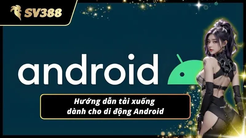 Các bước cài ứng dụng cho Android